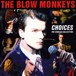 The Blow Monkeys – Choices The Singles Collection (1989)