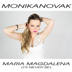 Monika Novak and Galaxy Hunter - Maria Magdalena (I'll Never Be)