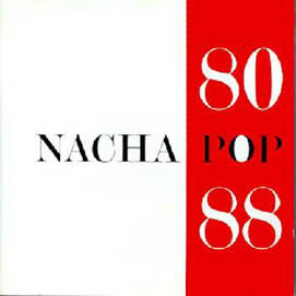 Nacha Pop – 80-88