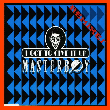 Masterboy - I got to give it up (Remixes)