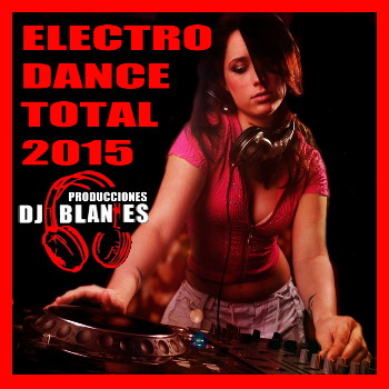 Electro-Dance Total 2015 - DJ Blanes
