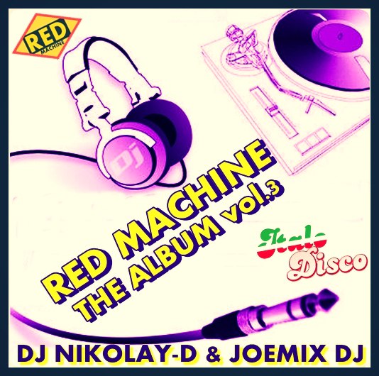 RED MACHINE THE ALBUM vol.3 BY DJ NIKOLAY-D & JOEMIX DJ