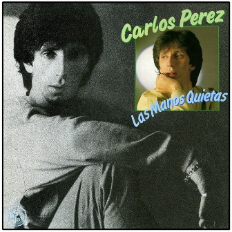 Carlos Perez - Las Manos Quietas (Maxi Single 1985)
