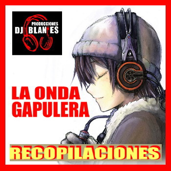 Recopilaciones - La Onda Gapulera - Dj Blanes