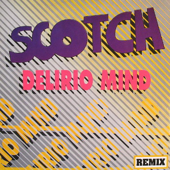 Scotch - Delirio Mind (Remix) (Maxi Vinilo 1990)